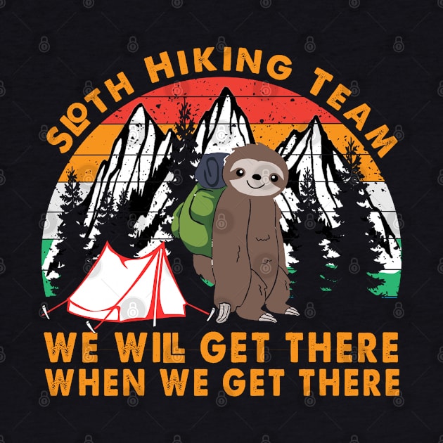 Sloth Hiking Team Get There Men Women Camping Lover, Hiking Lover, Climbing Lover by sarabuild